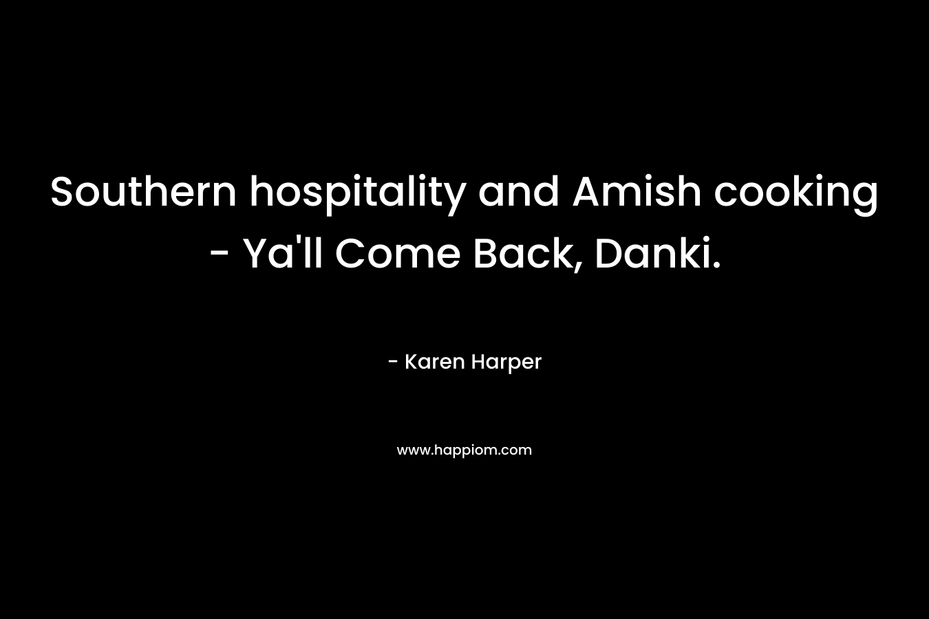 Southern hospitality and Amish cooking – Ya’ll Come Back, Danki. – Karen Harper