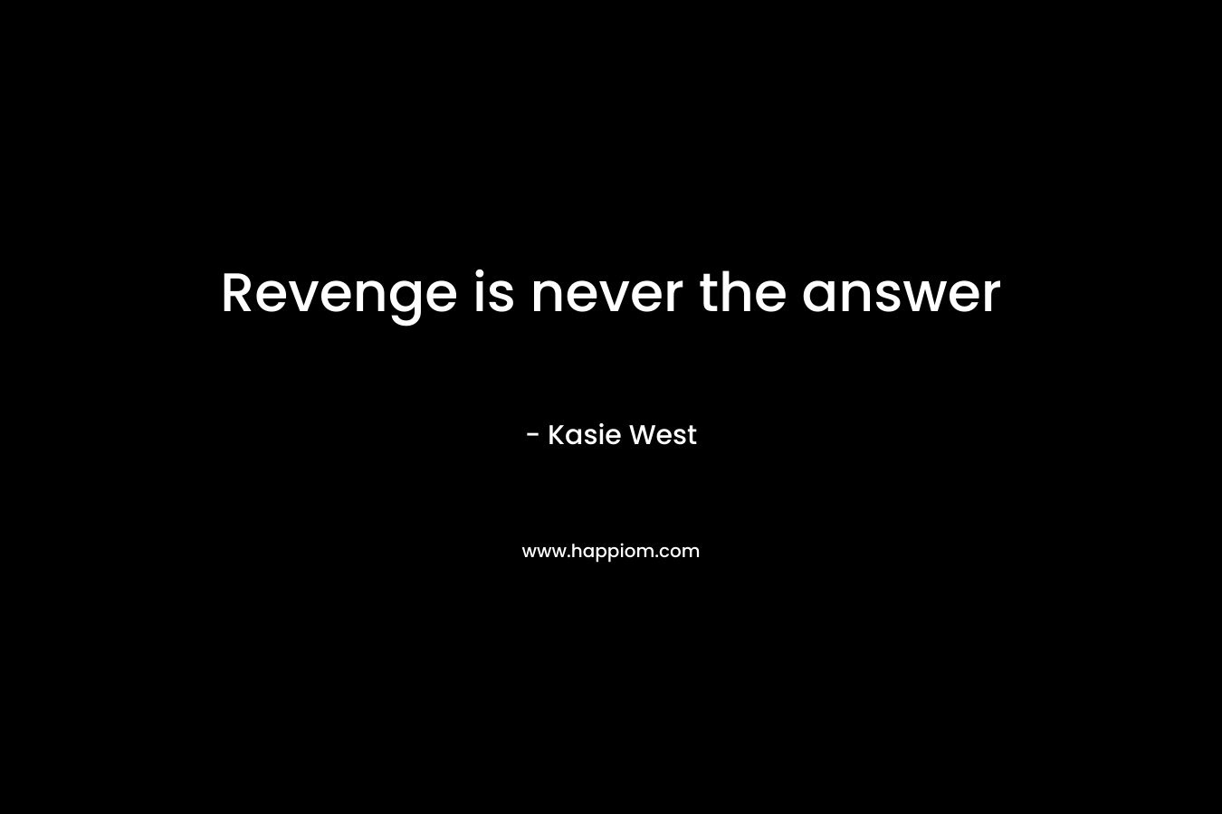 Revenge is never the answer – Kasie West