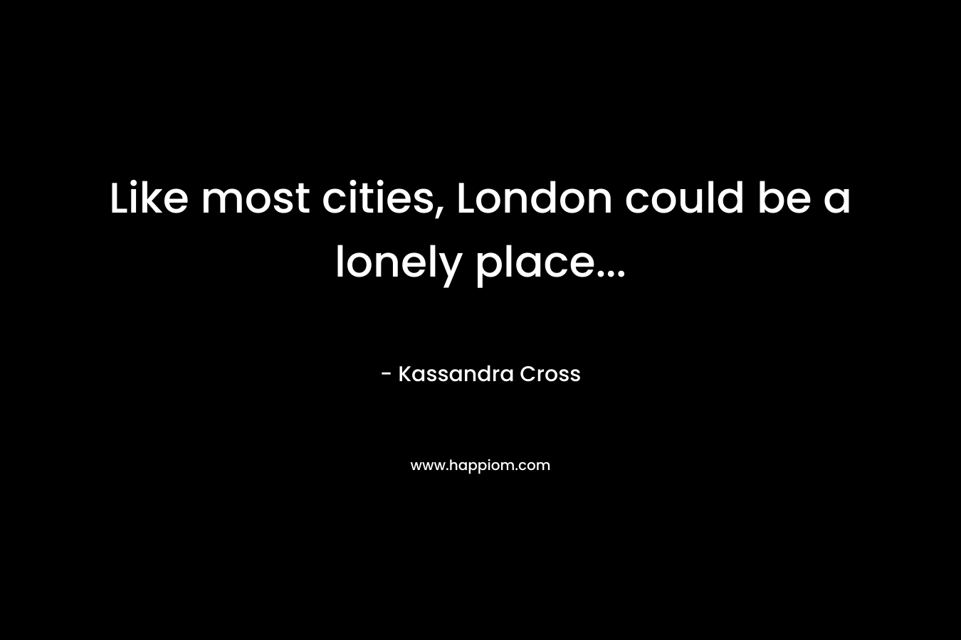 Like most cities, London could be a lonely place...