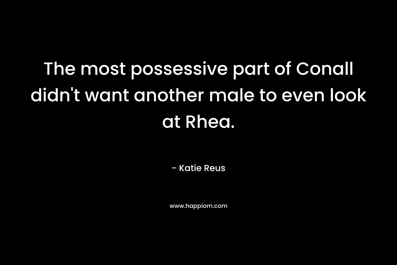 The most possessive part of Conall didn't want another male to even look at Rhea.