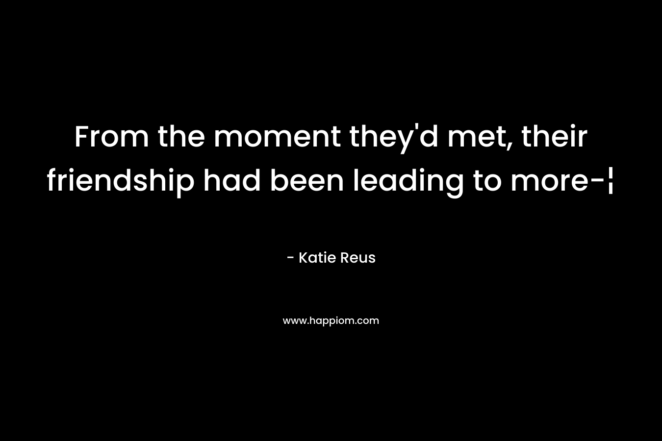 From the moment they’d met, their friendship had been leading to more-¦ – Katie Reus