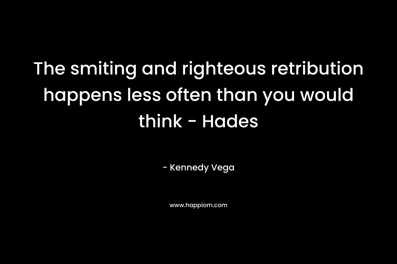 The smiting and righteous retribution happens less often than you would think - Hades