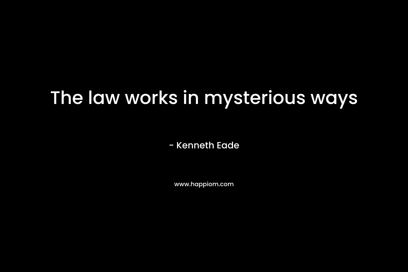 The law works in mysterious ways – Kenneth Eade