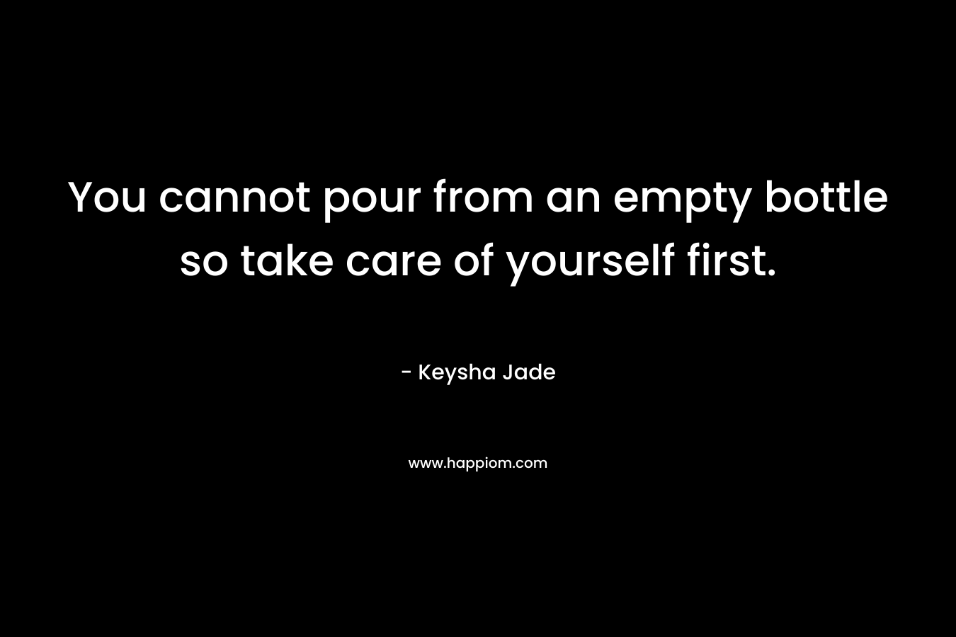 You cannot pour from an empty bottle so take care of yourself first.