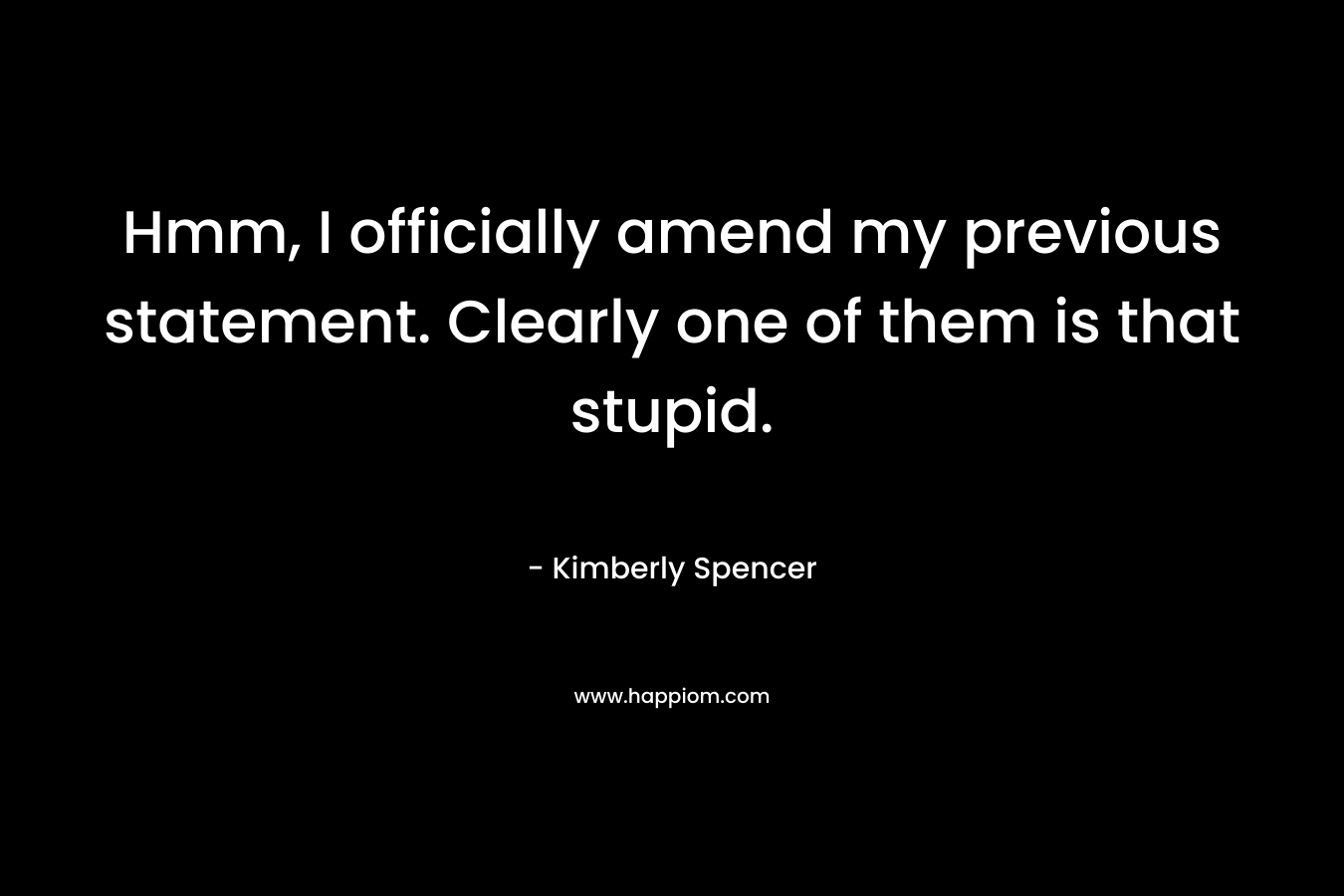 Hmm, I officially amend my previous statement. Clearly one of them is that stupid.