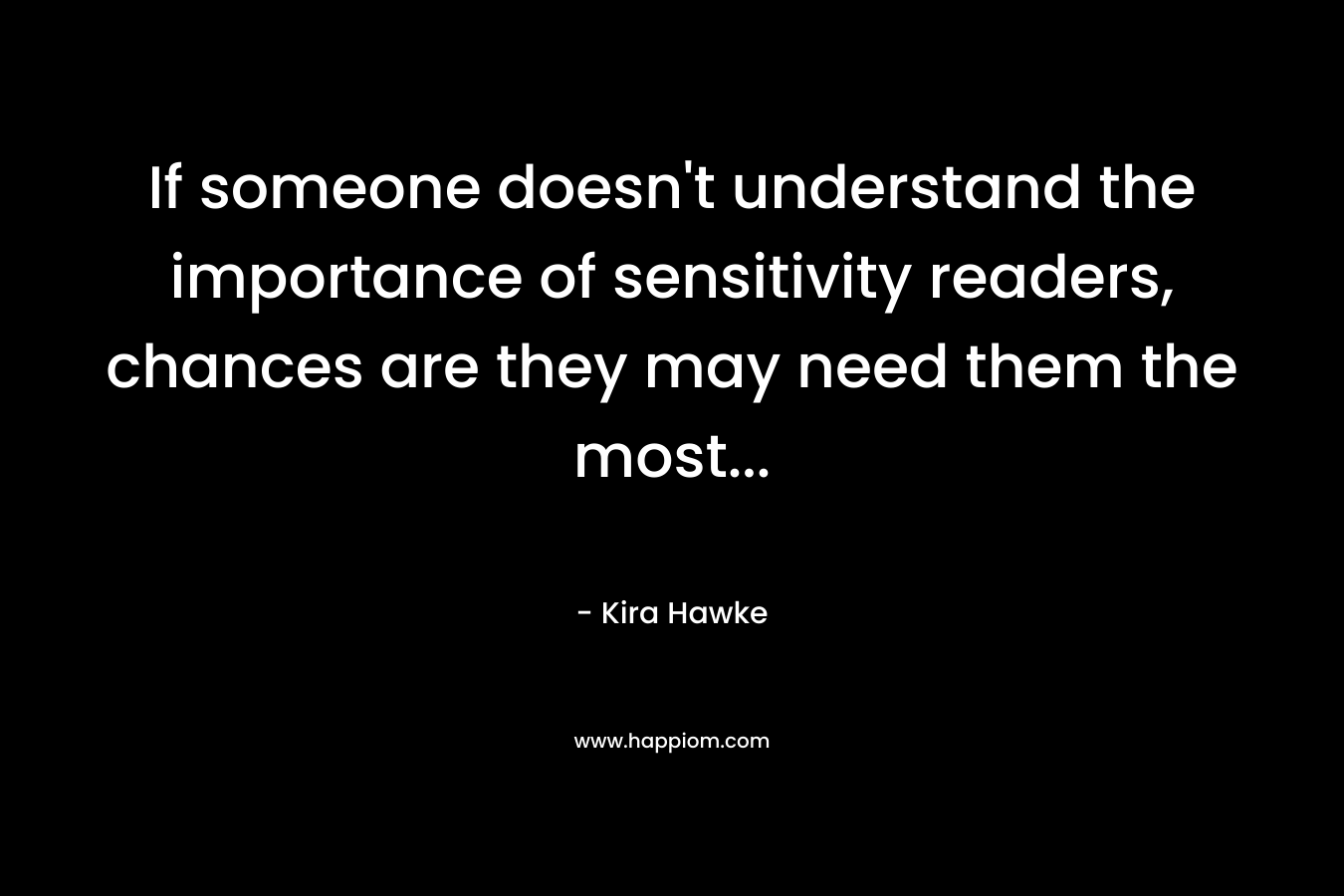 If someone doesn't understand the importance of sensitivity readers, chances are they may need them the most...