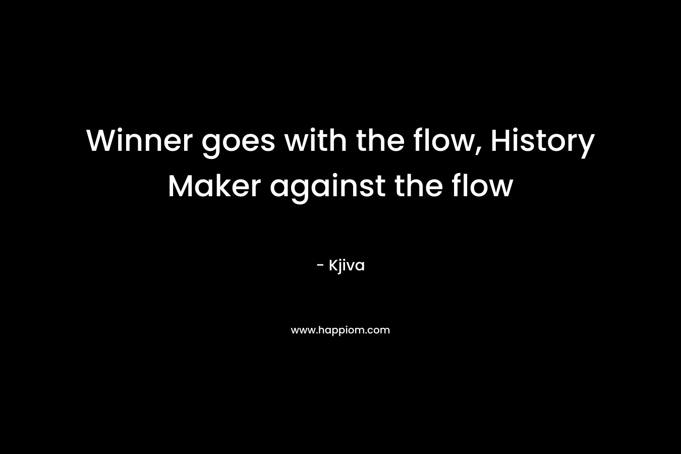 Winner goes with the flow, History Maker against the flow