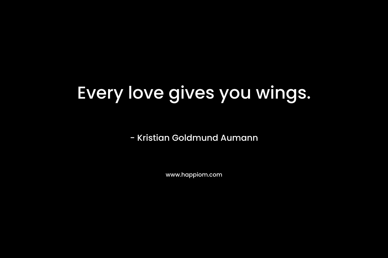 Every love gives you wings.