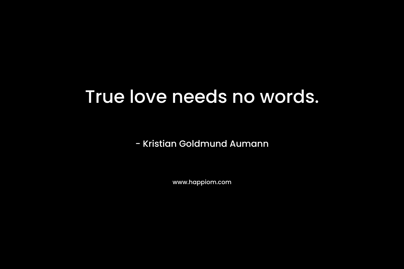 True love needs no words.