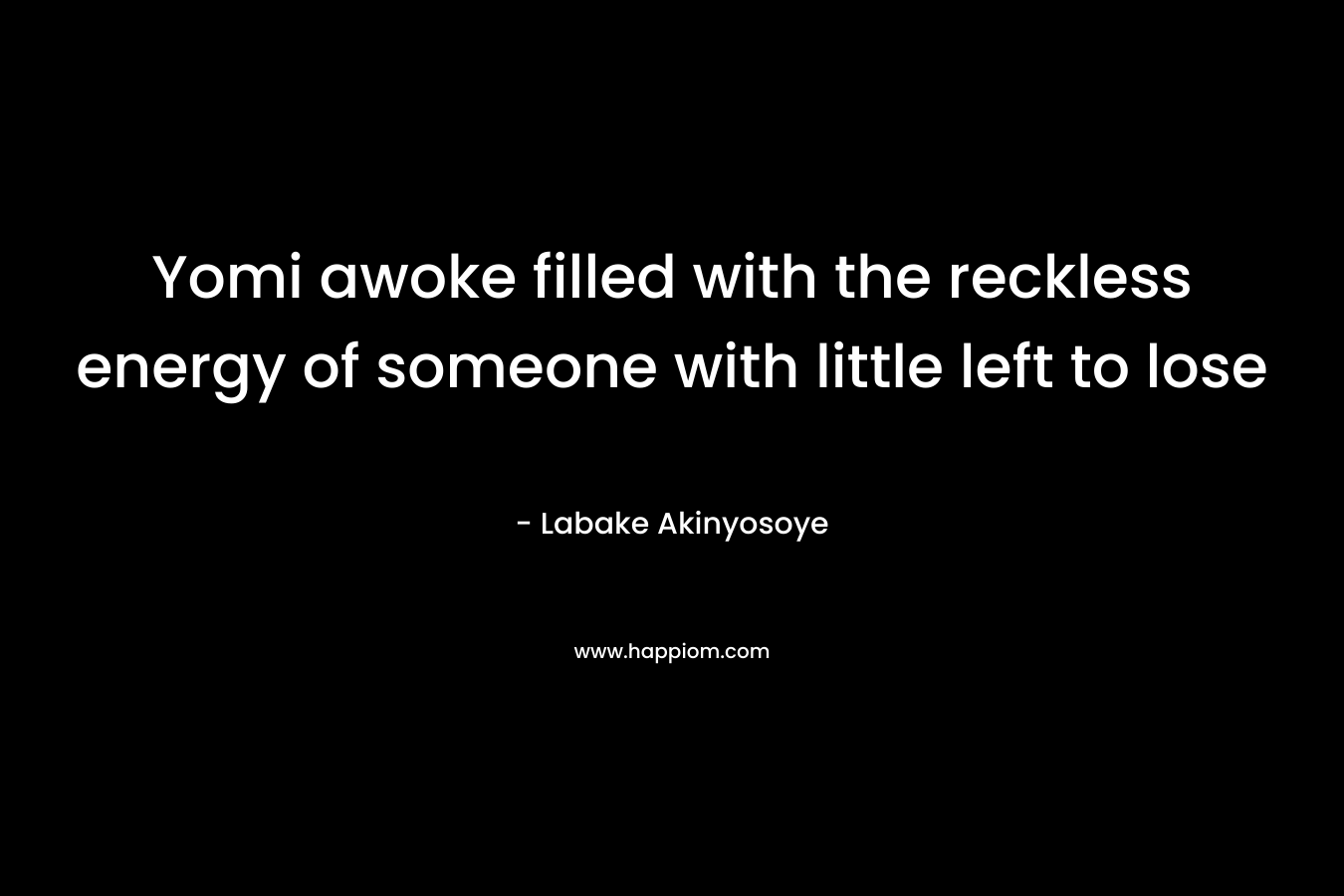 Yomi awoke filled with the reckless energy of someone with little left to lose