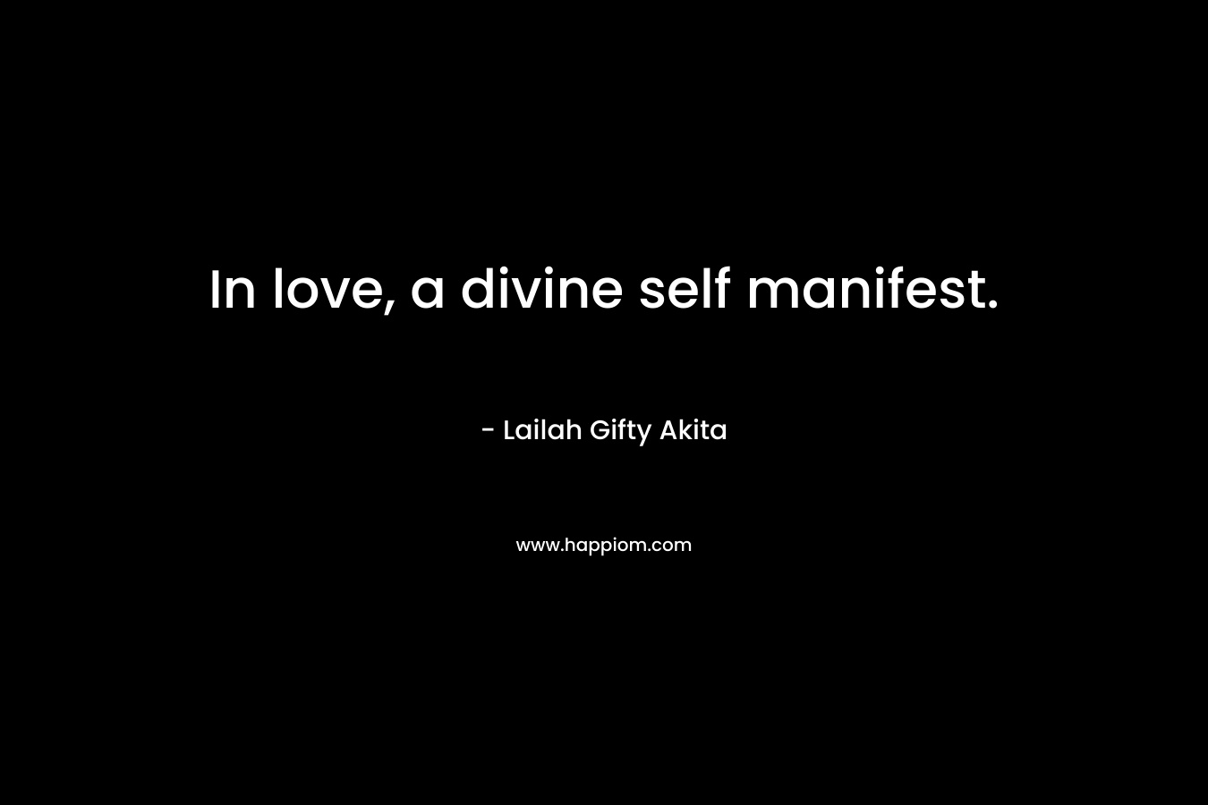 In love, a divine self manifest.