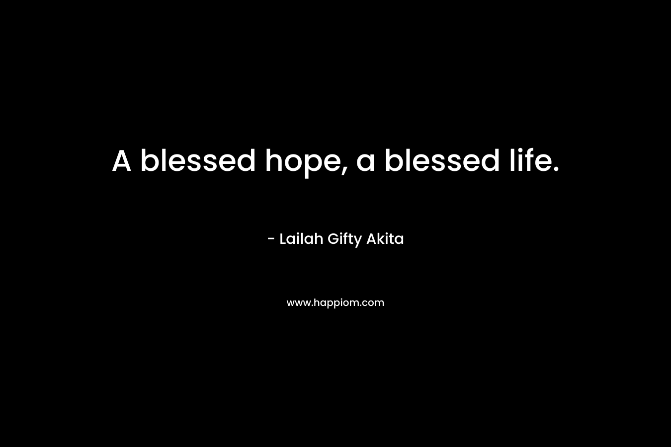A blessed hope, a blessed life.