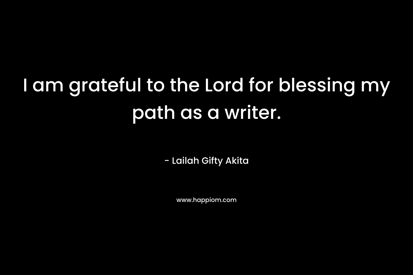 I am grateful to the Lord for blessing my path as a writer.