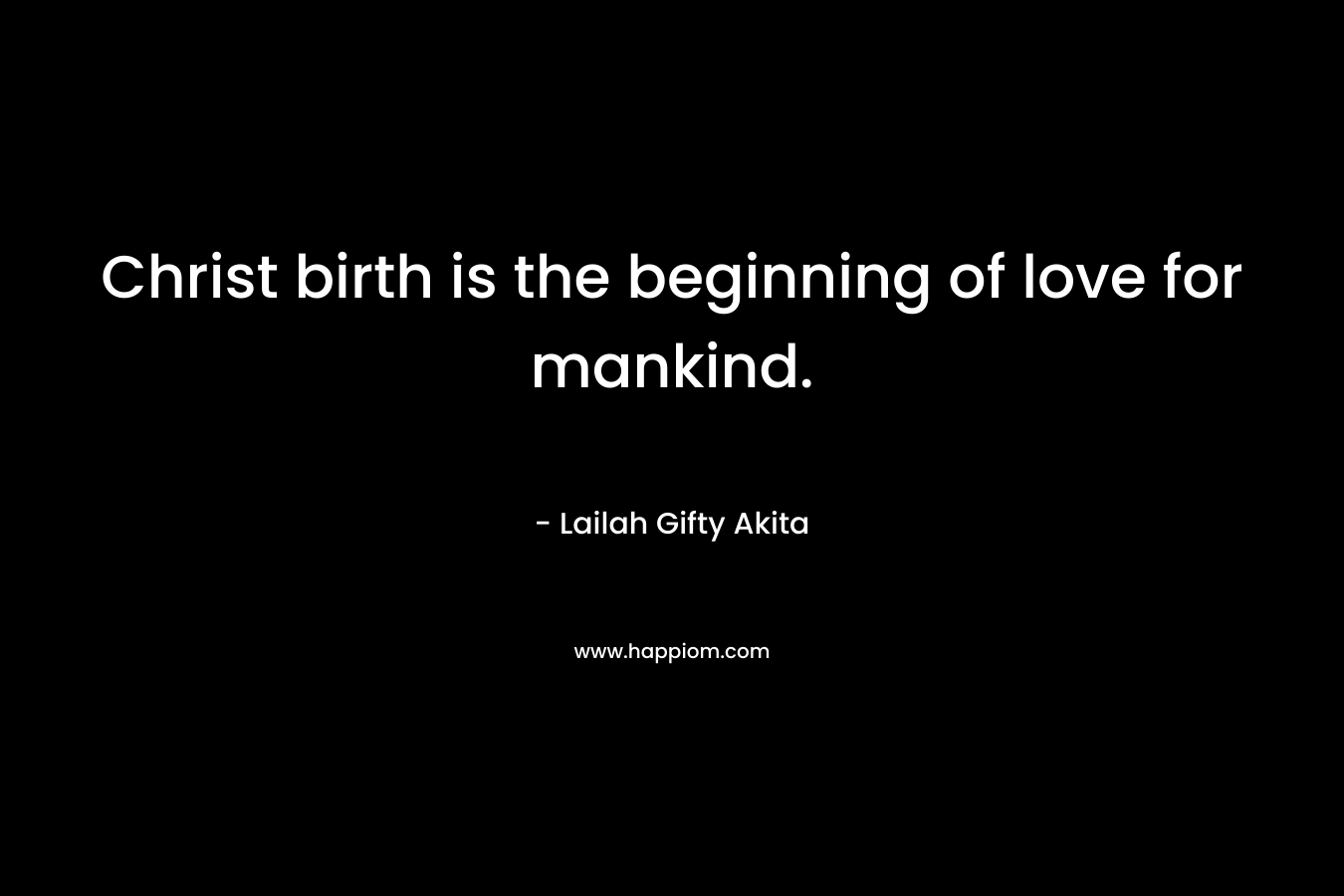 Christ birth is the beginning of love for mankind.