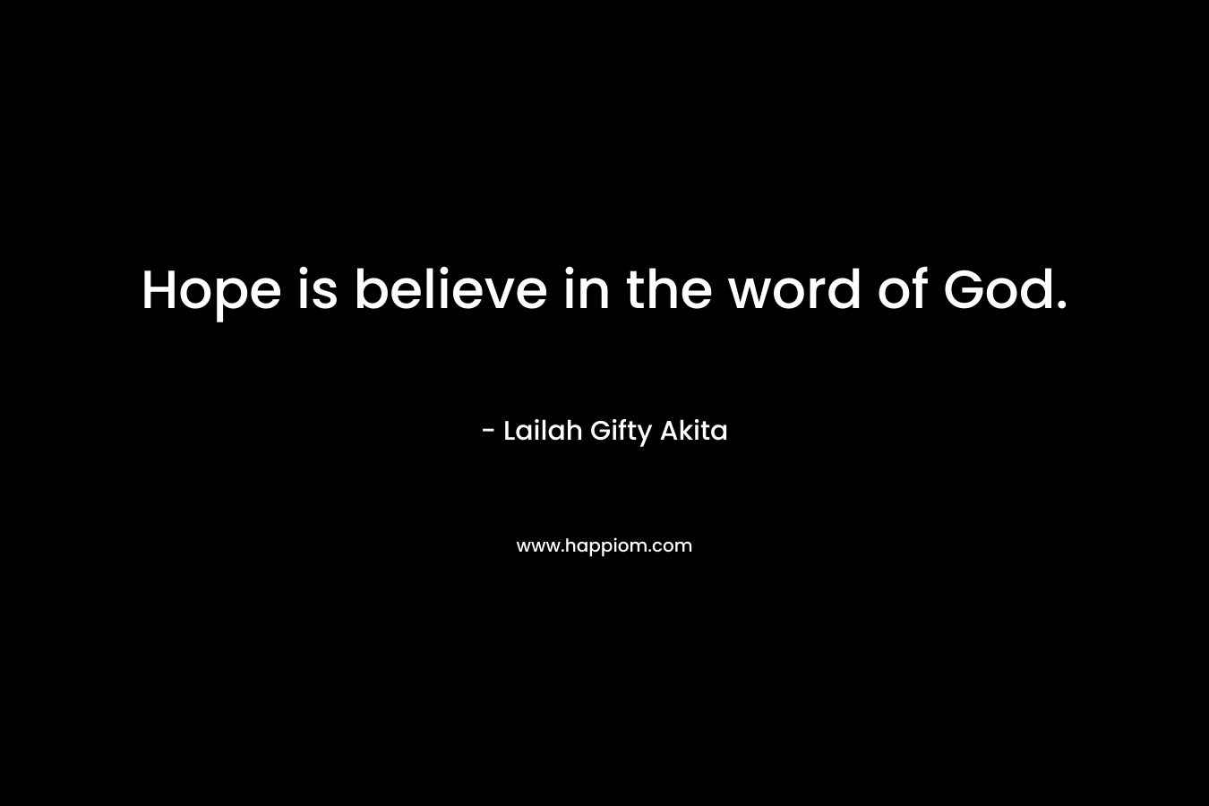 Hope is believe in the word of God.