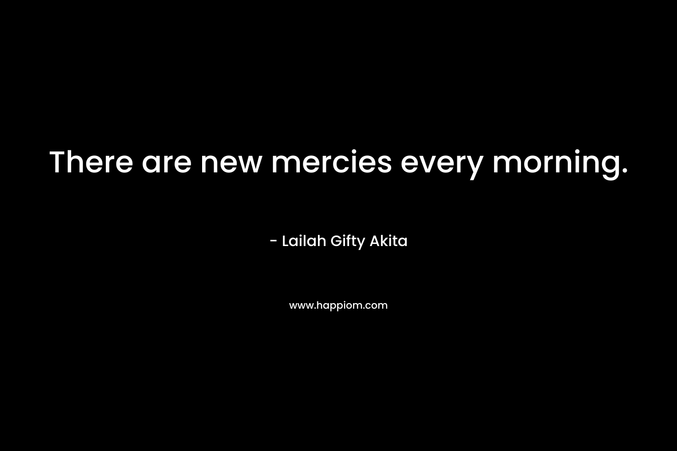 There are new mercies every morning.