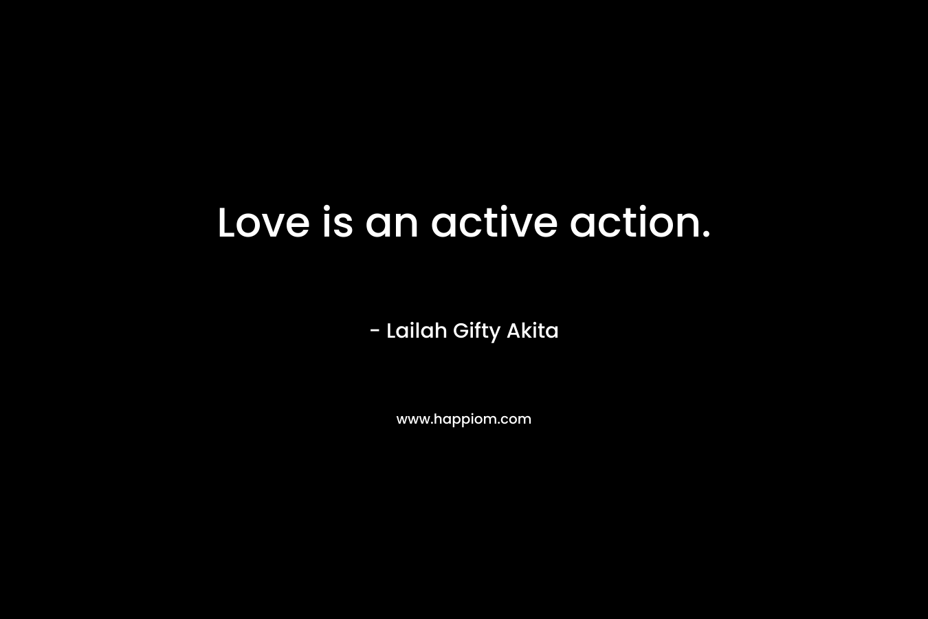 Love is an active action.