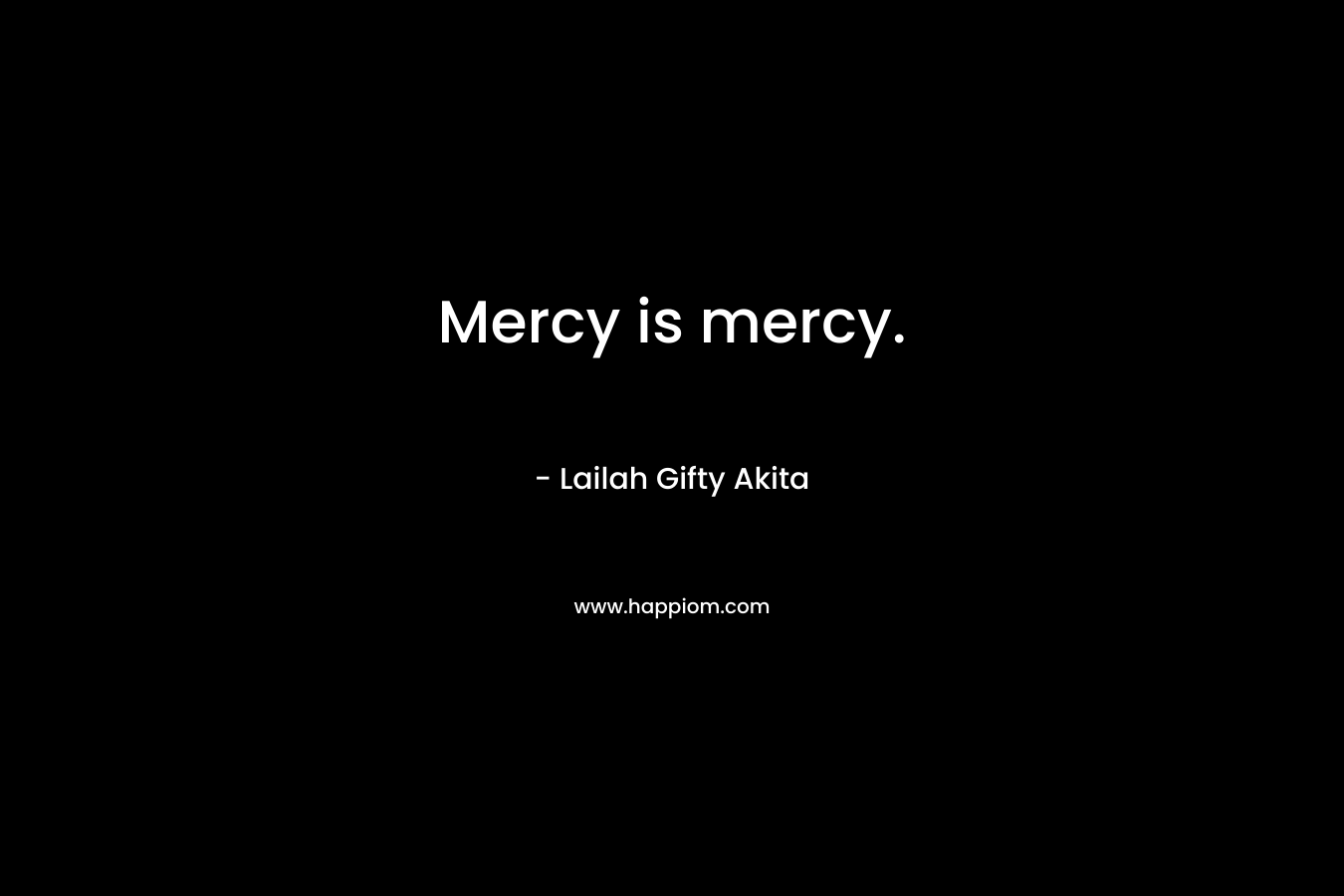 Mercy is mercy.