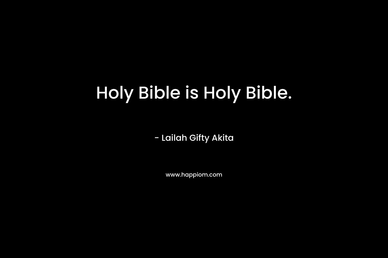 Holy Bible is Holy Bible.