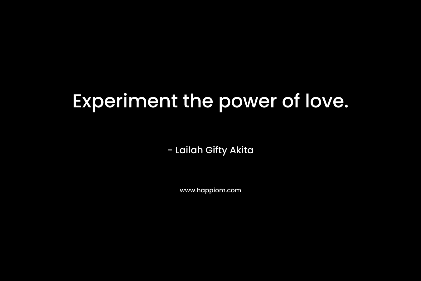 Experiment the power of love.
