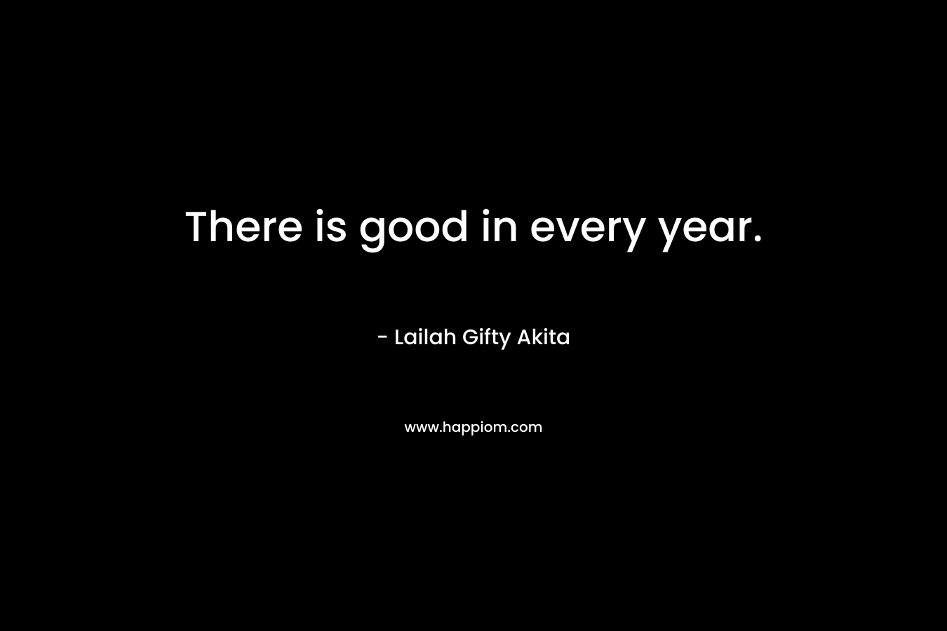 There is good in every year.