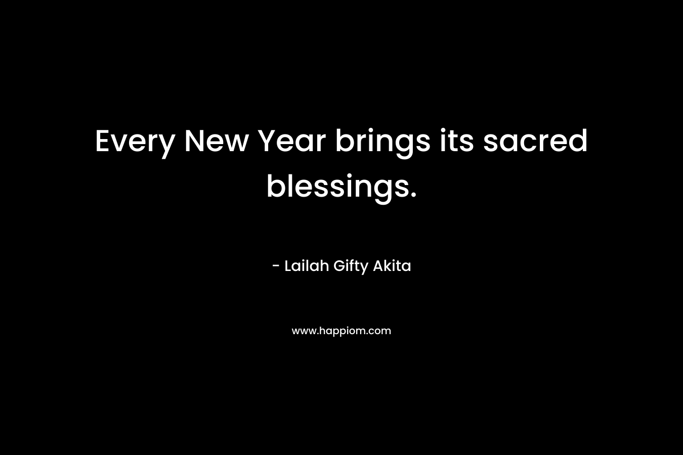 Every New Year brings its sacred blessings.