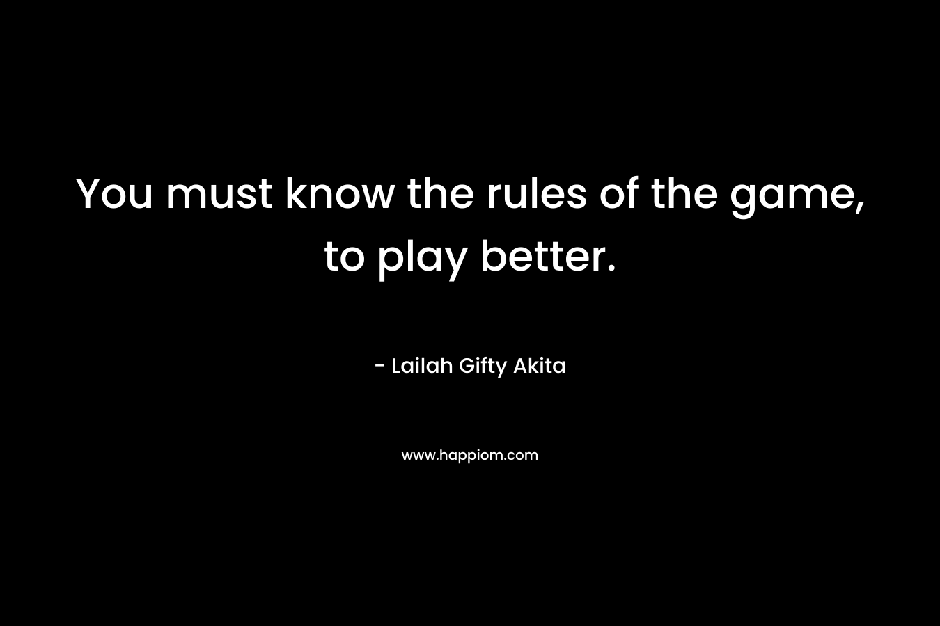 You must know the rules of the game, to play better.