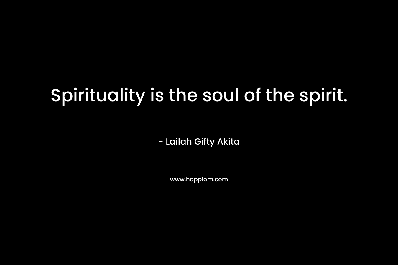 Spirituality is the soul of the spirit.
