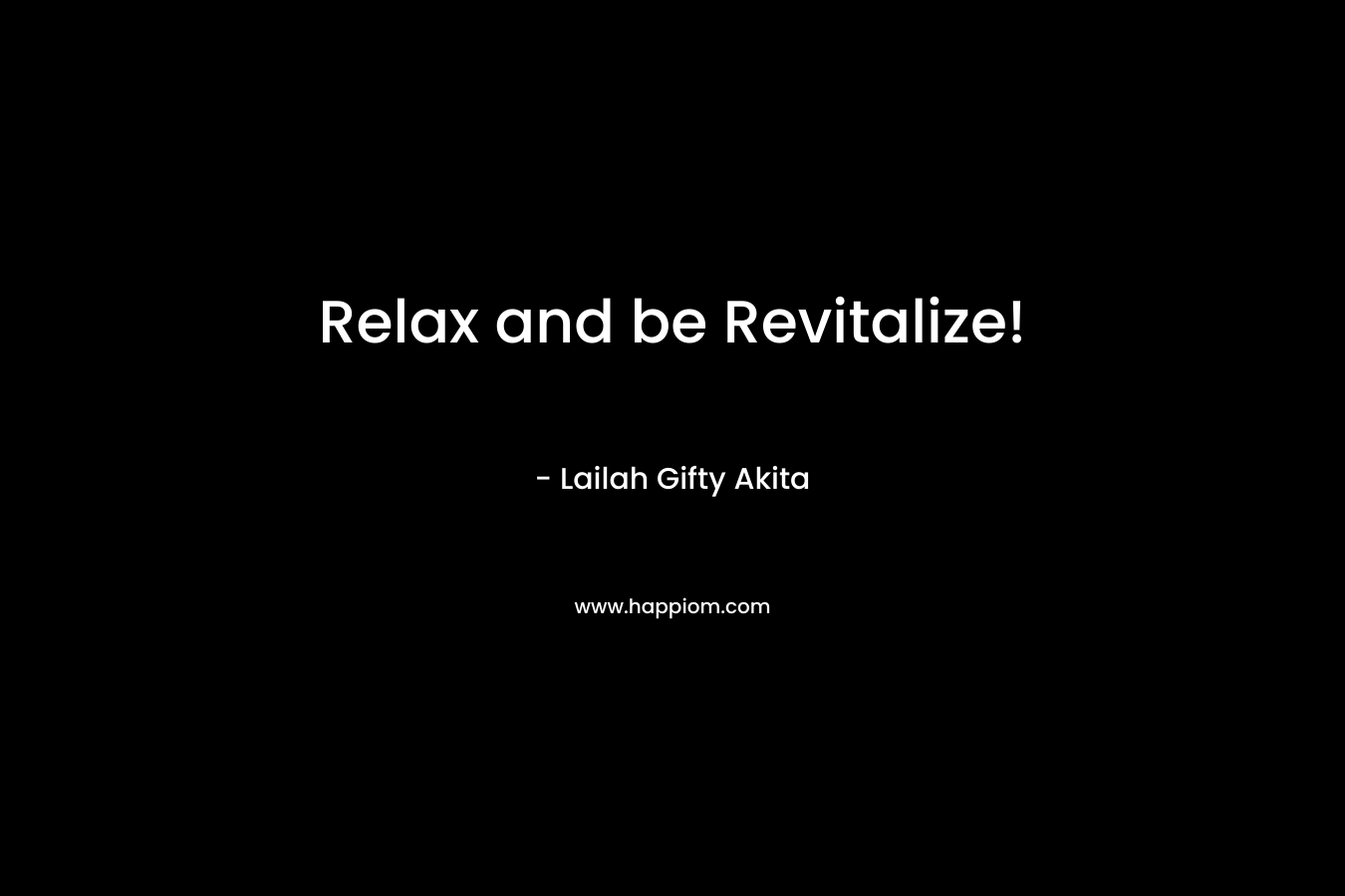 Relax and be Revitalize!