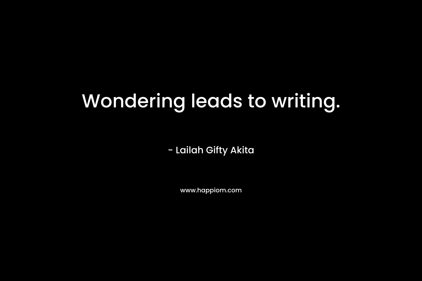Wondering leads to writing.