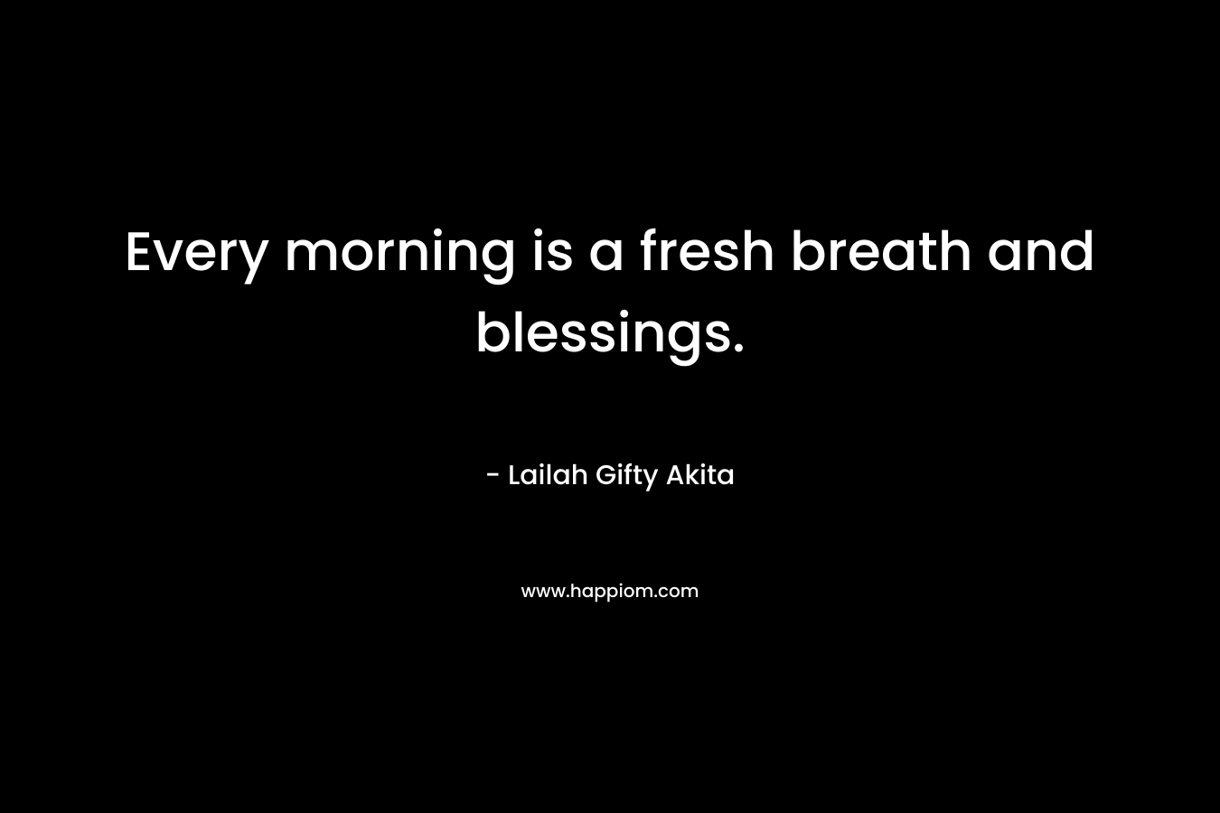 Every morning is a fresh breath and blessings.