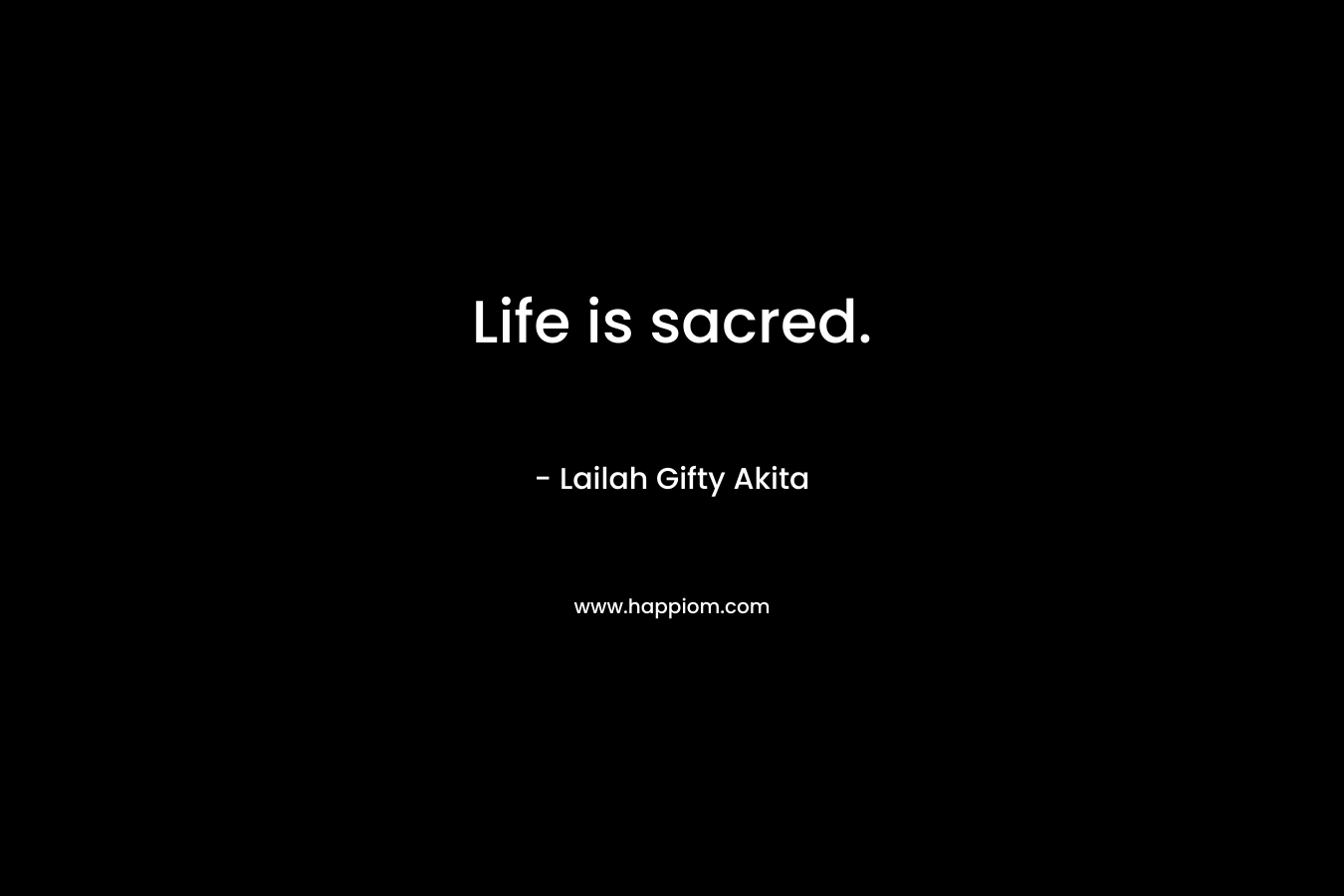 Life is sacred.