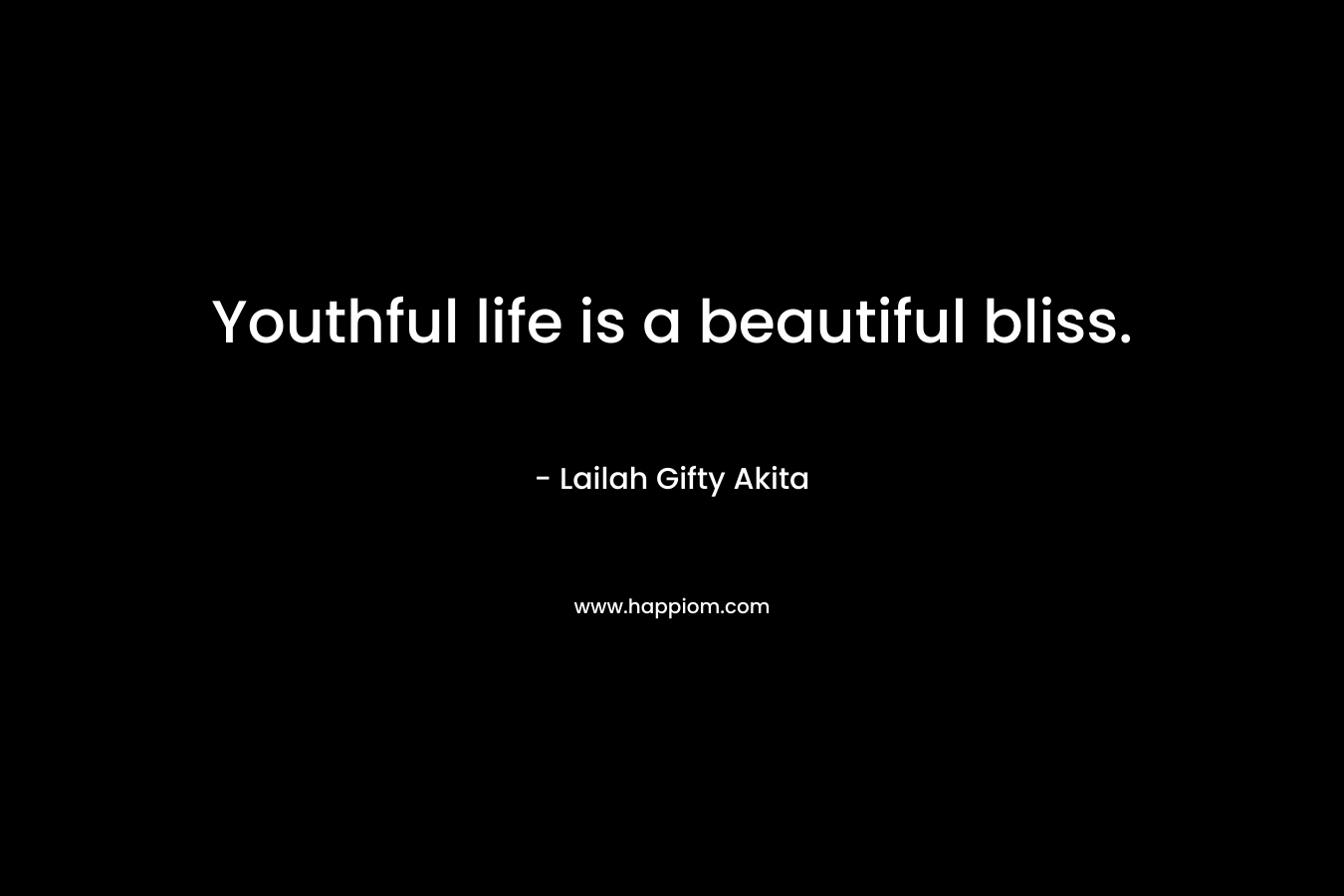 Youthful life is a beautiful bliss.