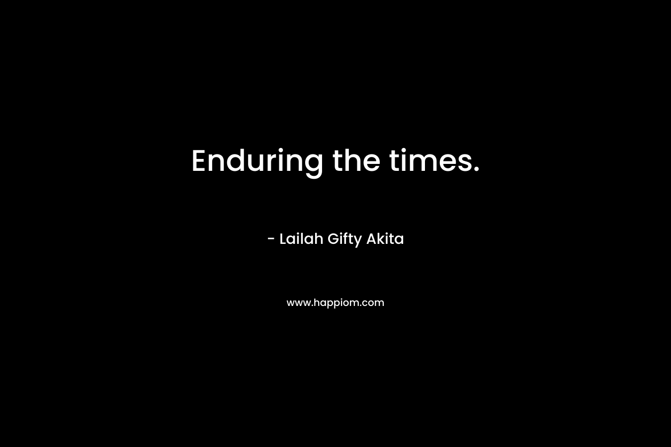 Enduring the times.