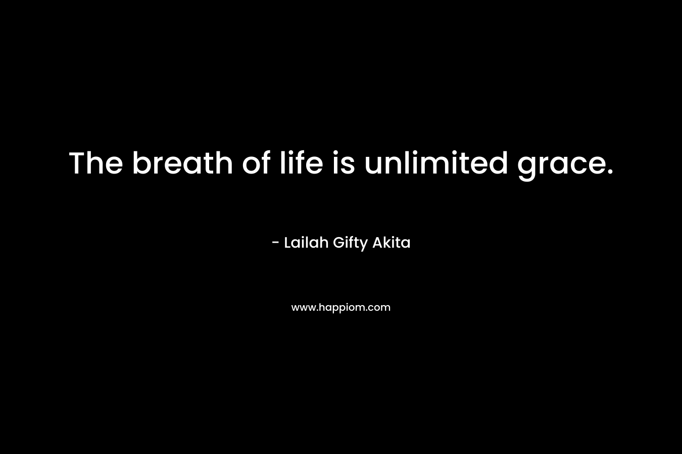 The breath of life is unlimited grace.