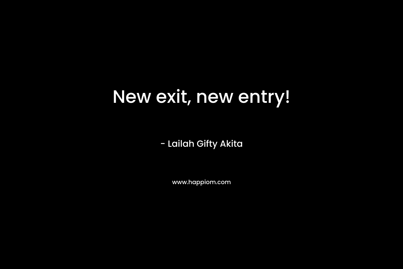 New exit, new entry!