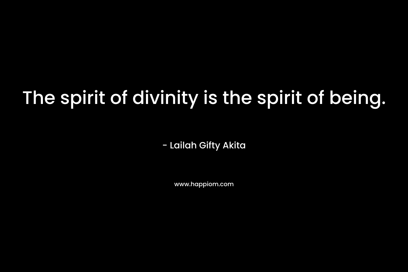 The spirit of divinity is the spirit of being.