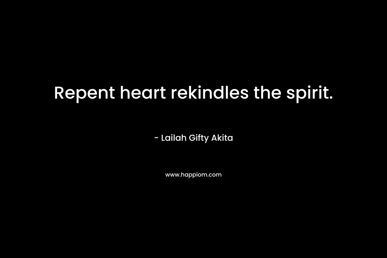 Repent heart rekindles the spirit.