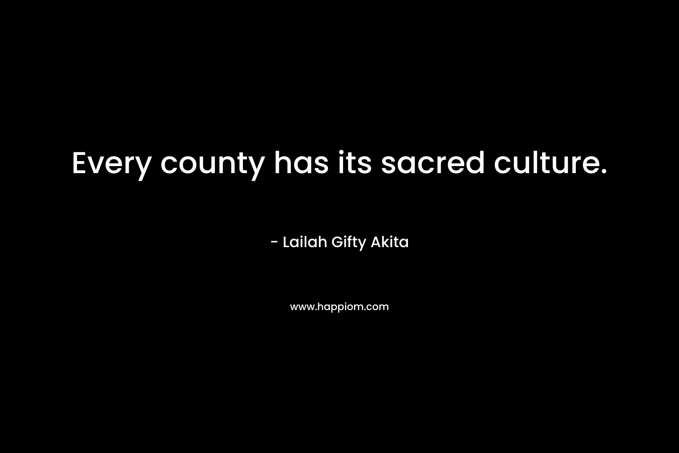 Every county has its sacred culture.
