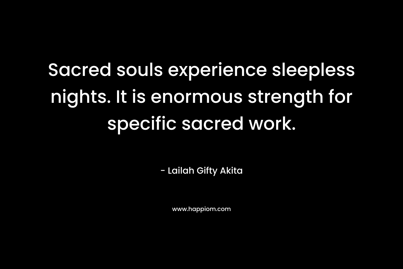 Sacred souls experience sleepless nights. It is enormous strength for specific sacred work.