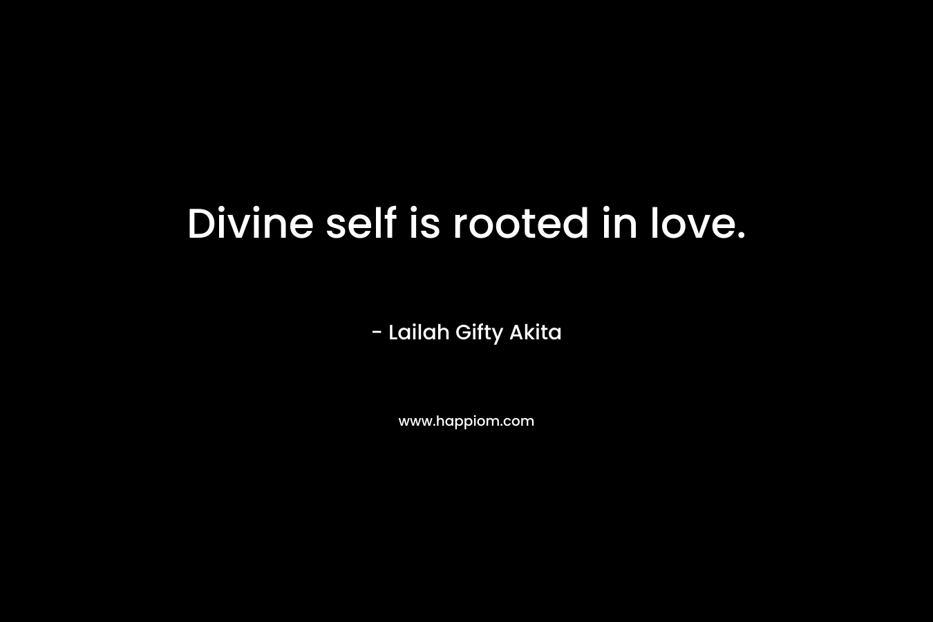 Divine self is rooted in love.