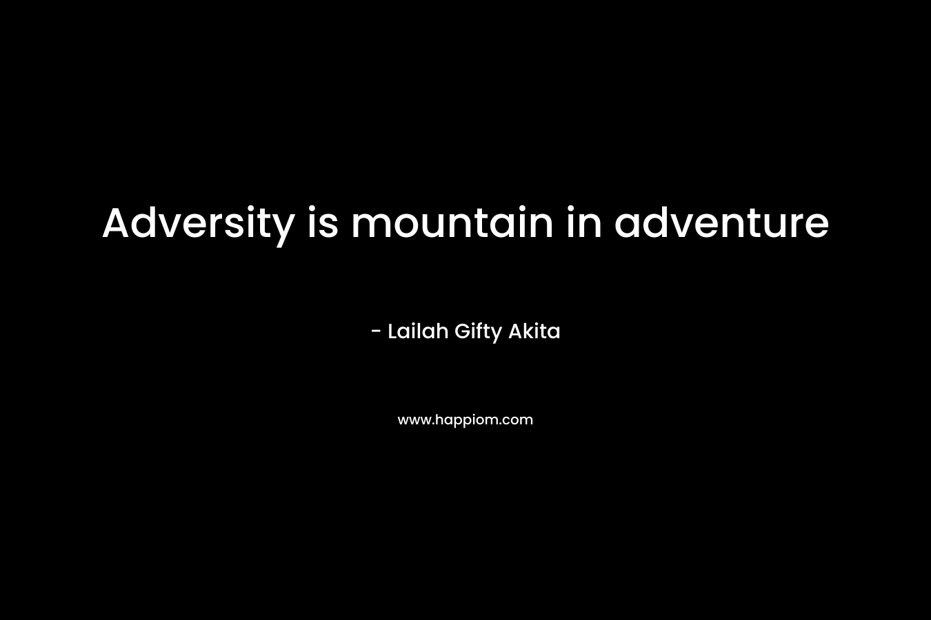 Adversity is mountain in adventure