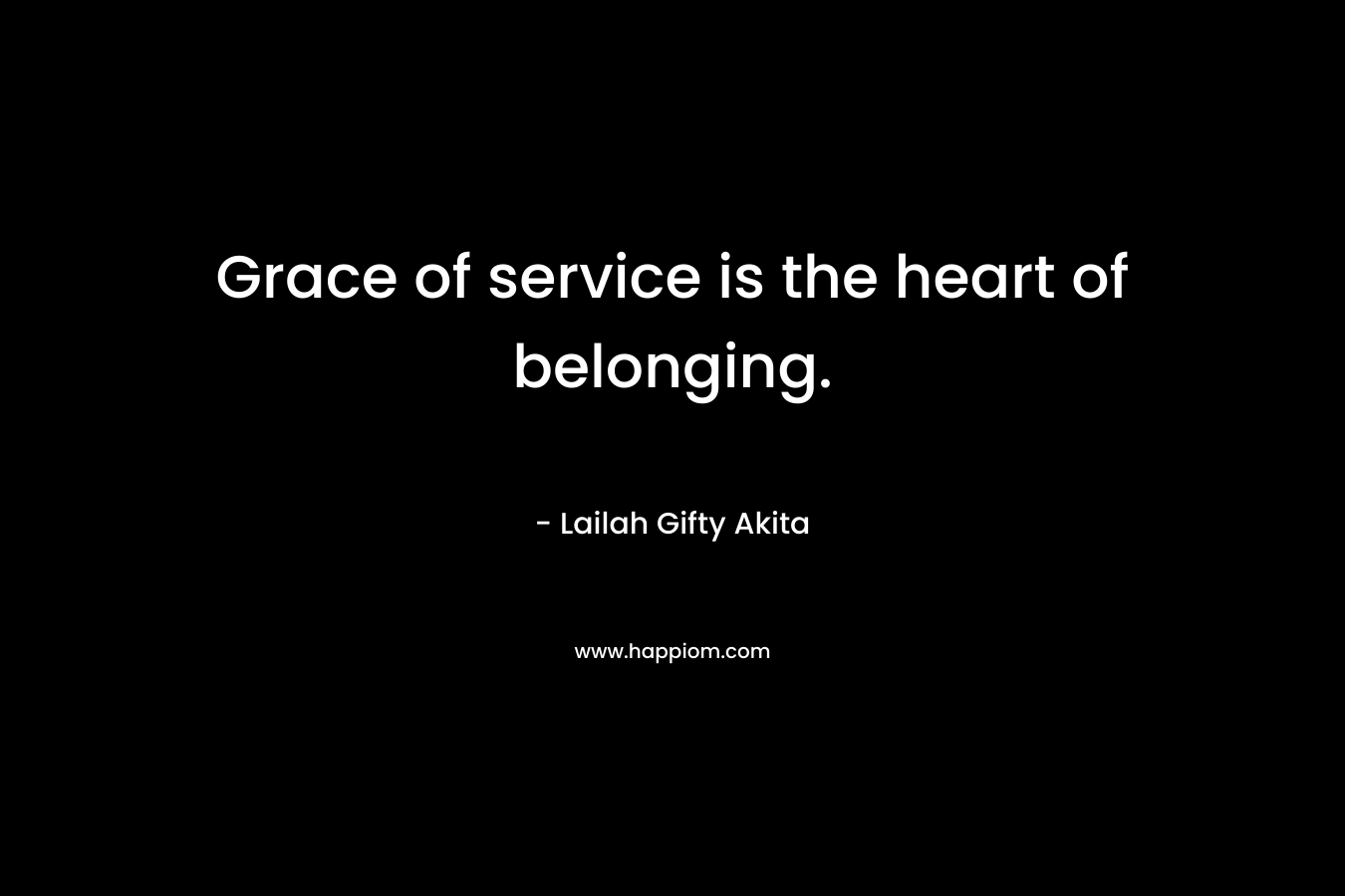 Grace of service is the heart of belonging.