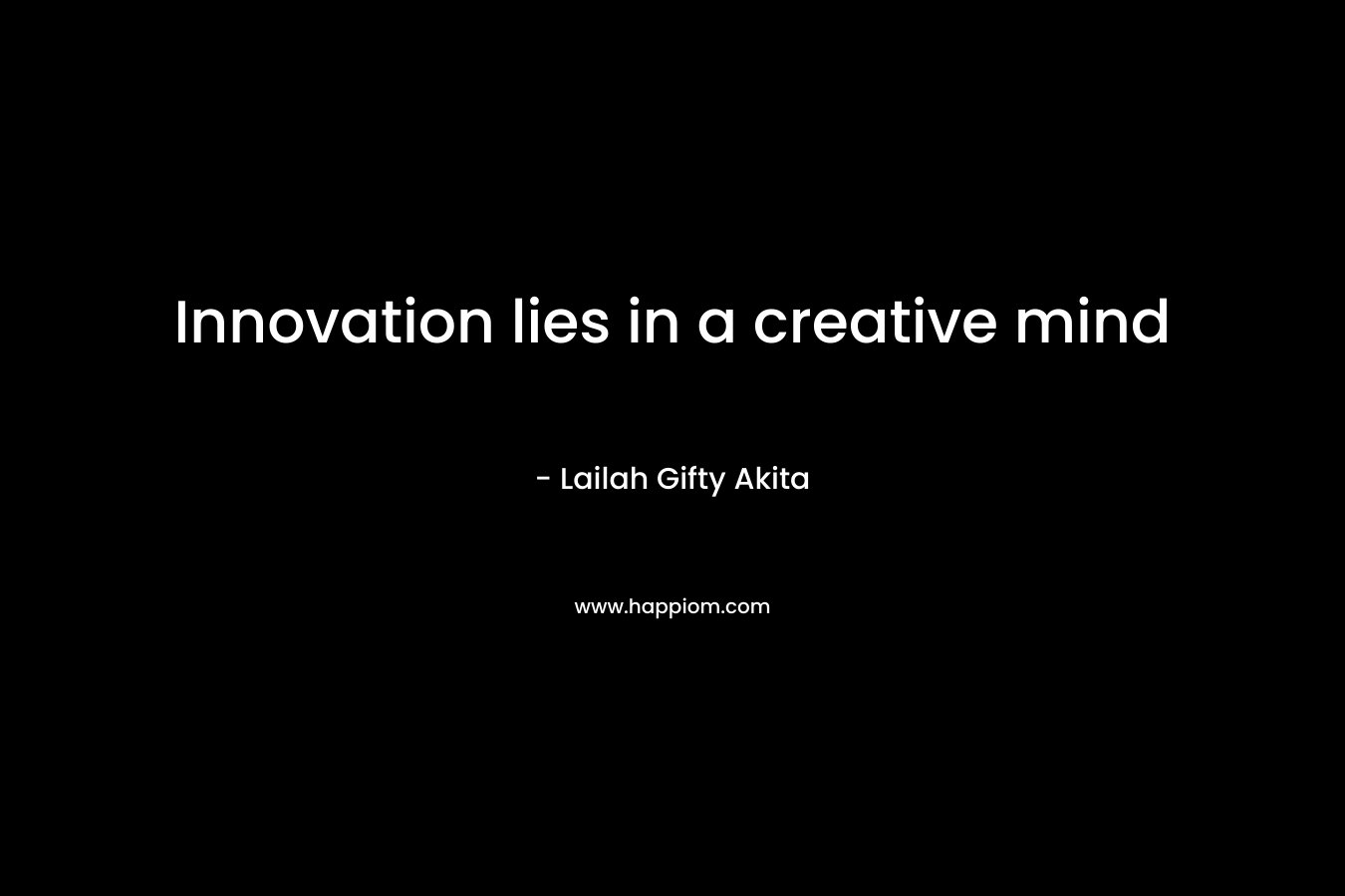 Innovation lies in a creative mind