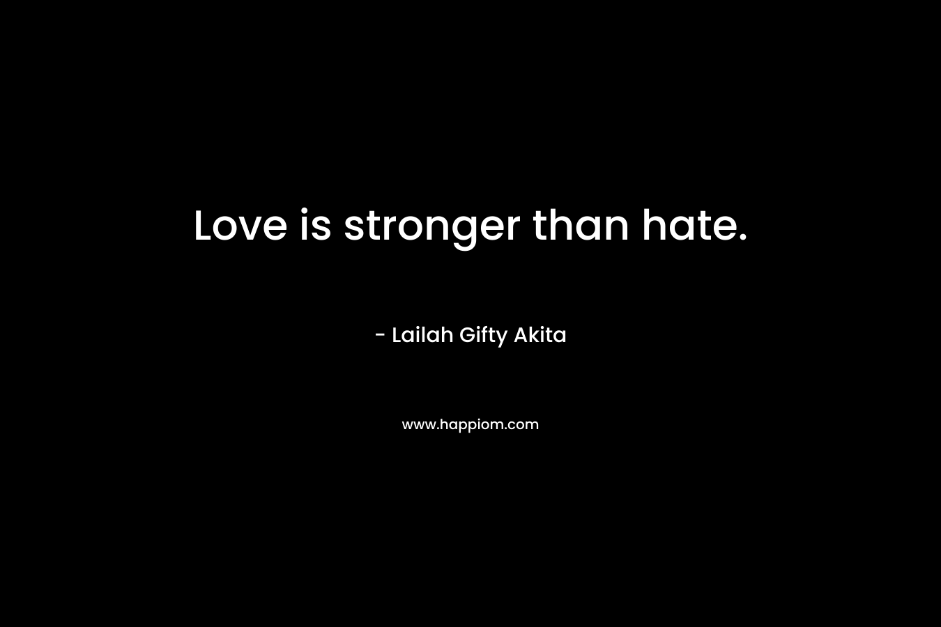 Love is stronger than hate.