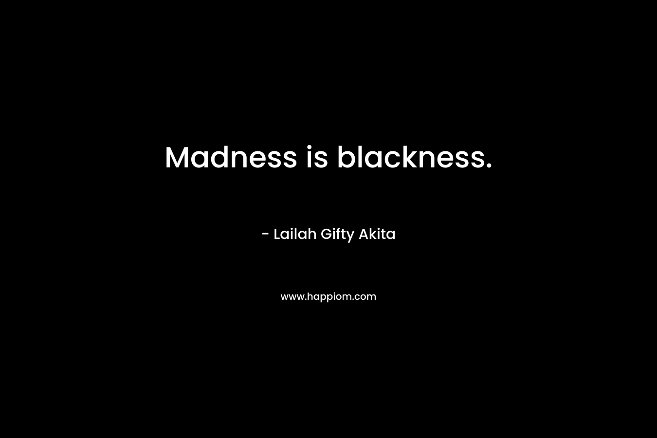 Madness is blackness.