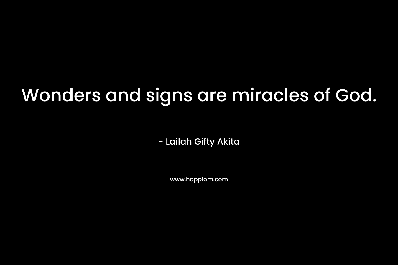 Wonders and signs are miracles of God.