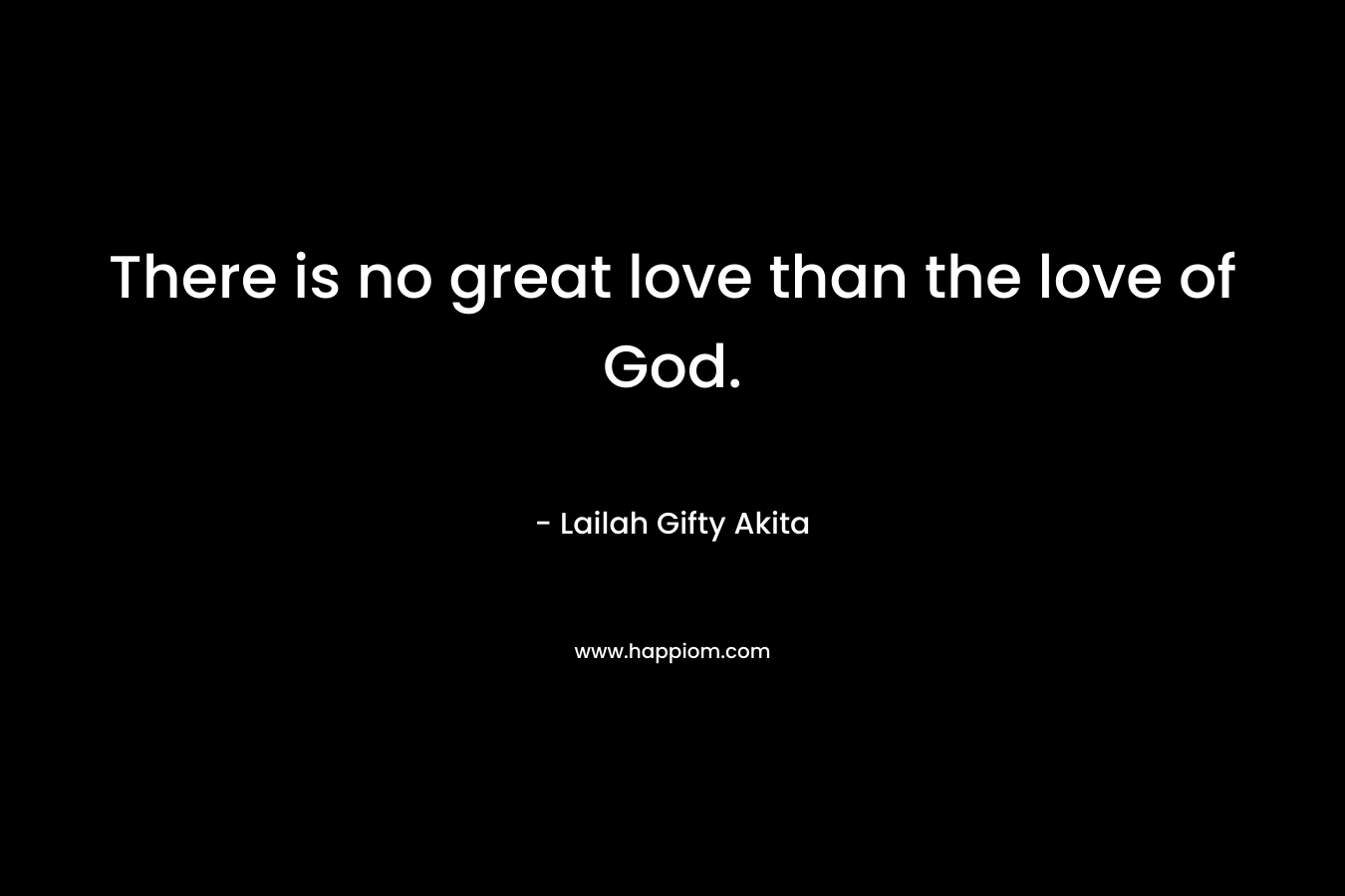 There is no great love than the love of God.