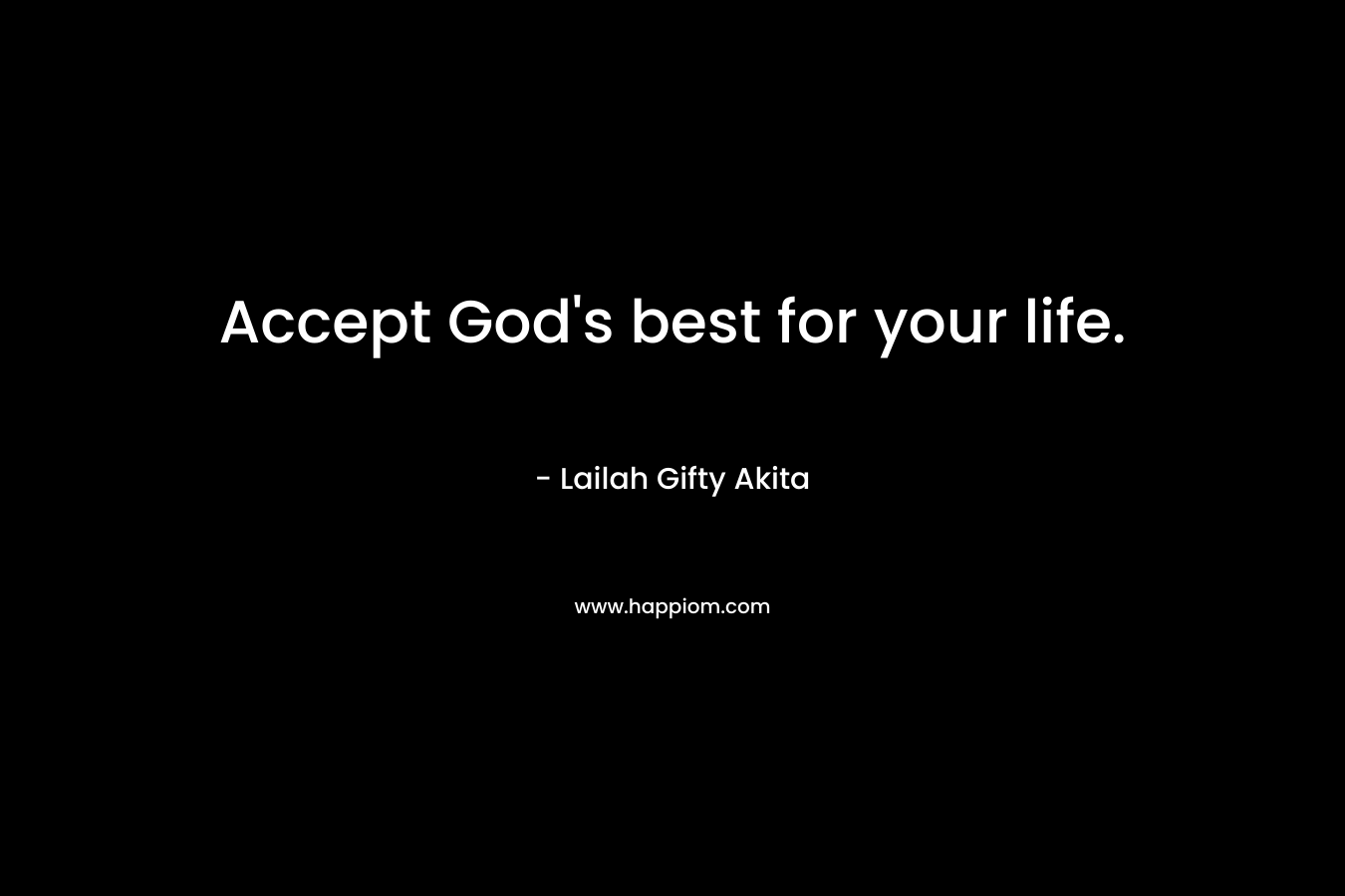 Accept God's best for your life.