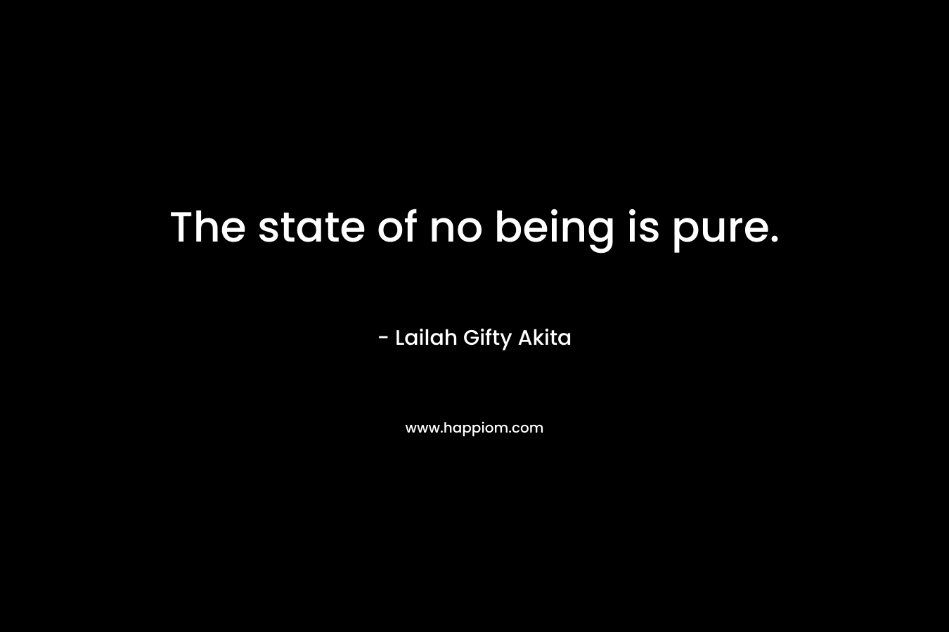 The state of no being is pure.